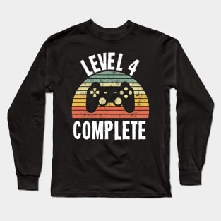 Level 4 Complete T-Shirt - 4th Birthday Gamer Gift - Fourth Anniversary Gift - 4th Grade Long Sleeve T-Shirt